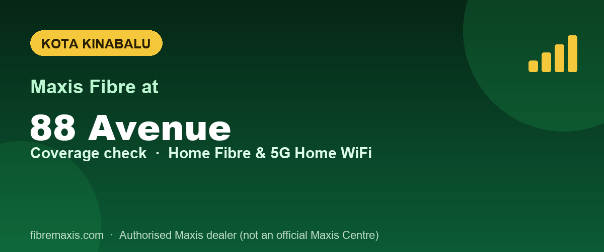 Maxis Fibre coverage at 88 Avenue, Kota Kinabalu