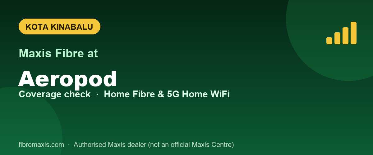 Maxis Fibre coverage at Aeropod, Kota Kinabalu