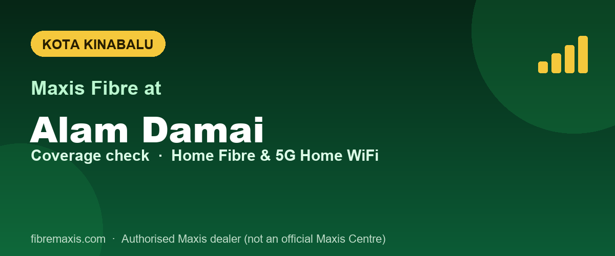 Maxis Fibre coverage at Alam Damai, Kota Kinabalu