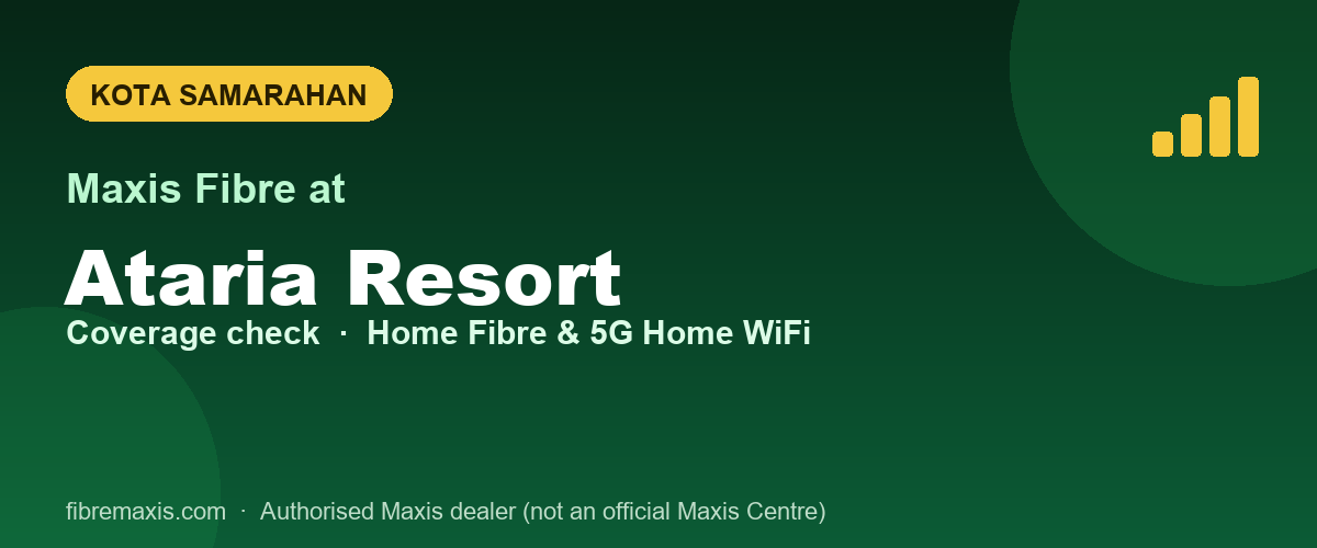 Maxis Fibre coverage at Ataria Resort, Kota Samarahan