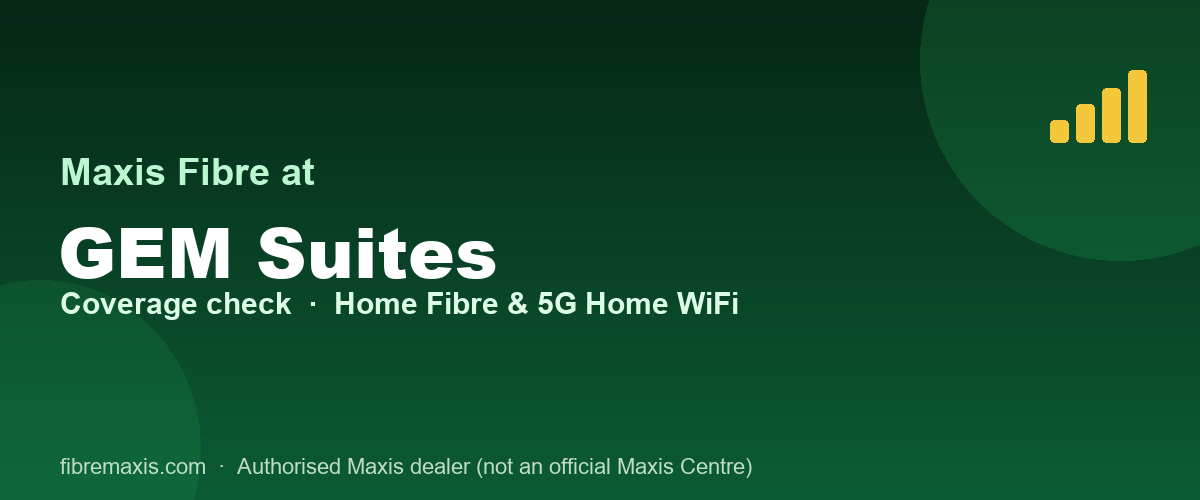 Maxis Fibre coverage at GEM Suites