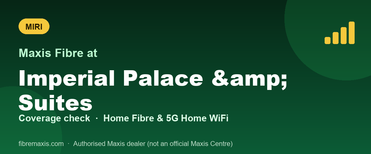 Maxis Fibre coverage at Imperial Palace & Suites, Miri
