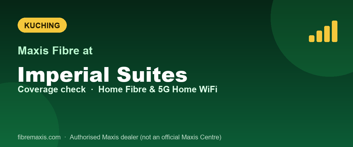 Maxis Fibre coverage at Imperial Suites, Kuching