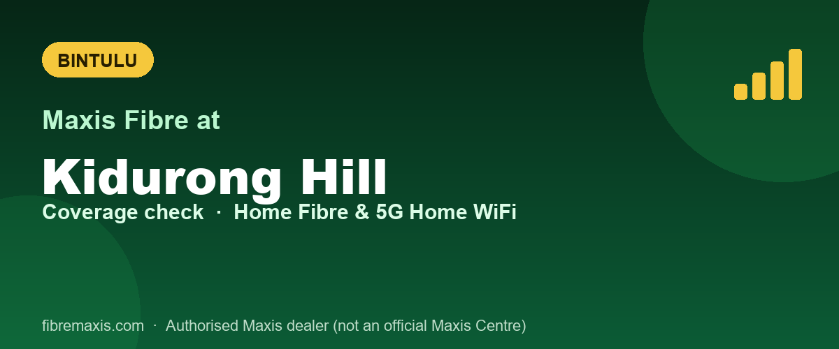 Maxis Fibre coverage at Kidurong Hill, Bintulu