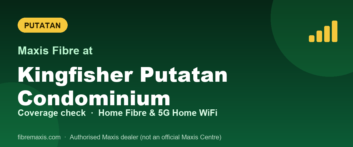 Maxis Fibre coverage at Kingfisher Putatan Condominium, Putatan