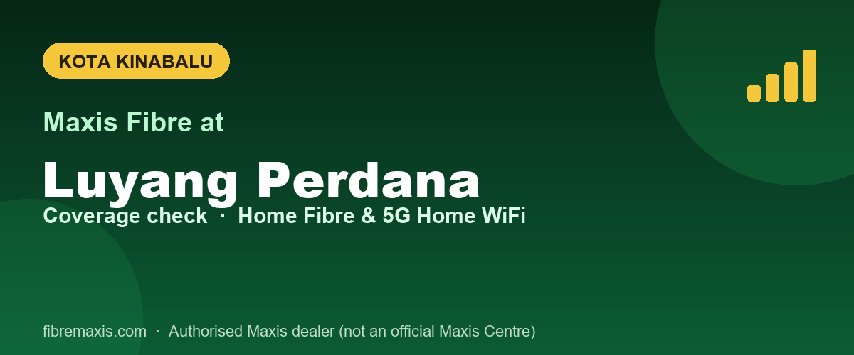 Maxis Fibre coverage at Luyang Perdana, Kota Kinabalu