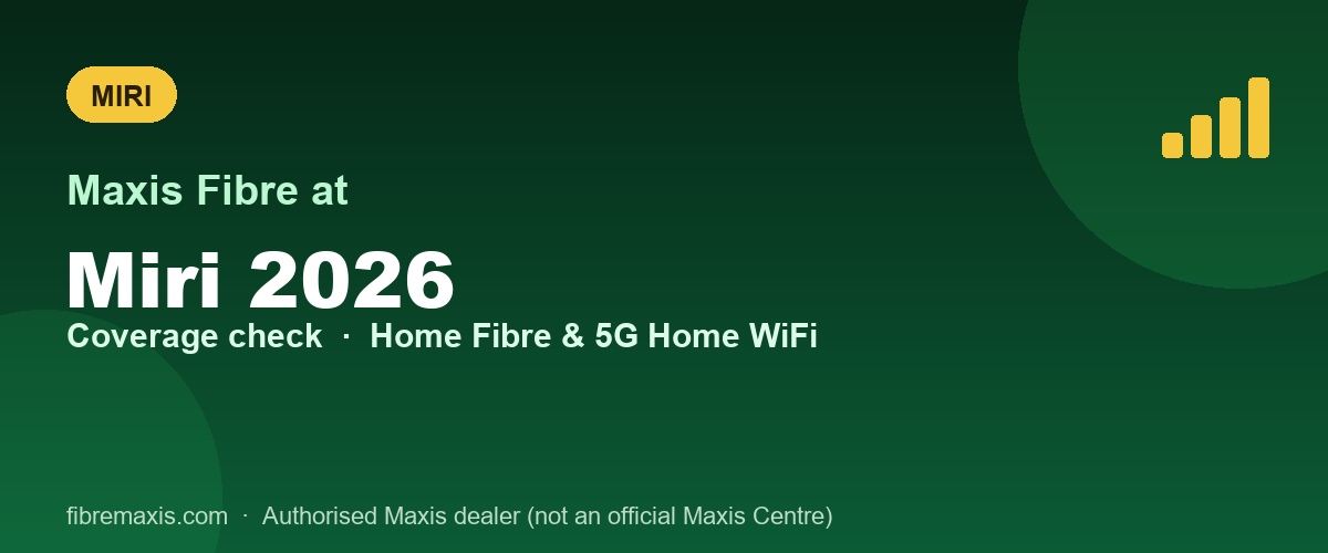 Maxis Fibre coverage at Miri 2026, Miri