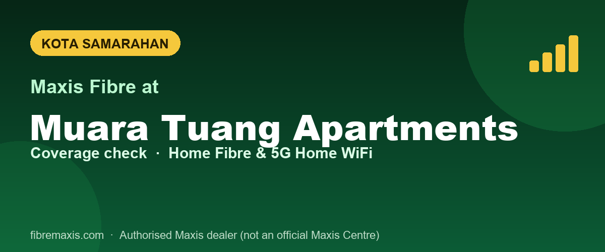 Maxis Fibre coverage at Muara Tuang Apartments, Kota Samarahan