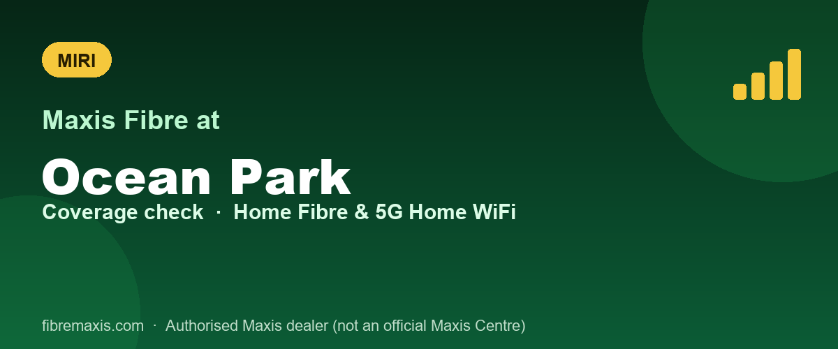 Maxis Fibre coverage at Ocean Park, Miri
