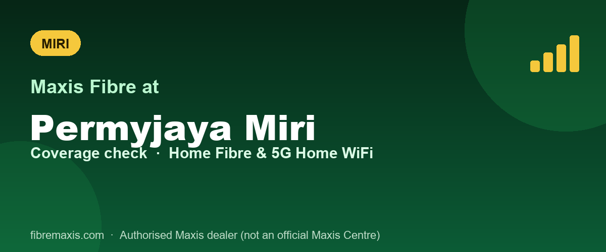 Maxis Fibre coverage at Permyjaya Miri, Miri