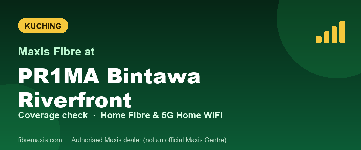 Maxis Fibre coverage at PR1MA Bintawa Riverfront, Kuching