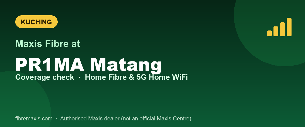 Maxis Fibre coverage at PR1MA Matang, Kuching