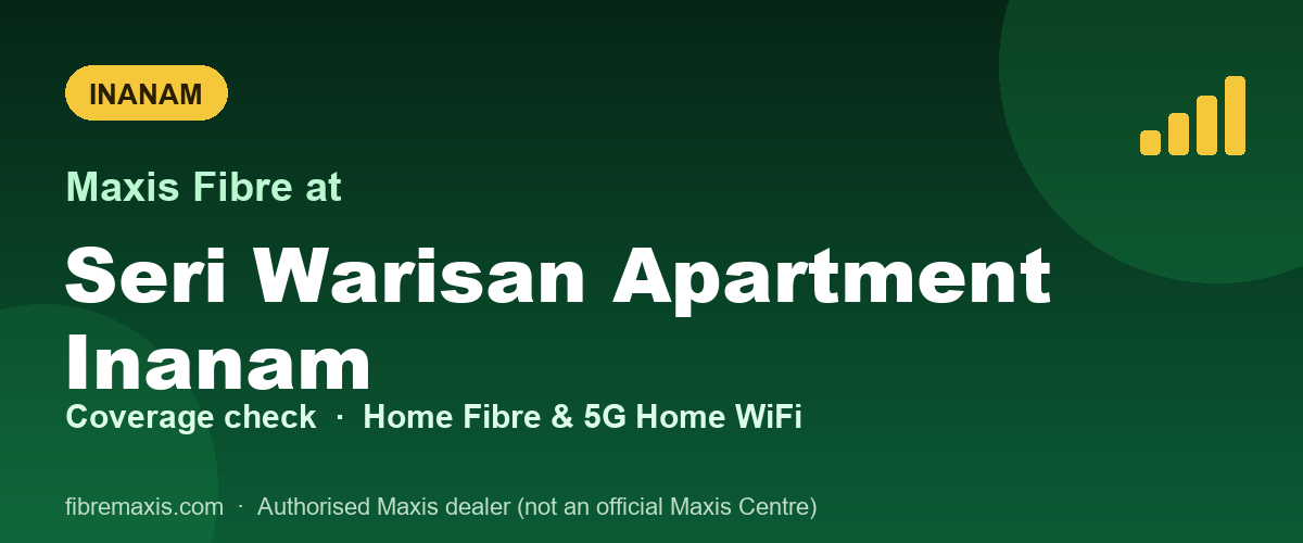 Maxis Fibre coverage at Seri Warisan Apartment Inanam, Inanam