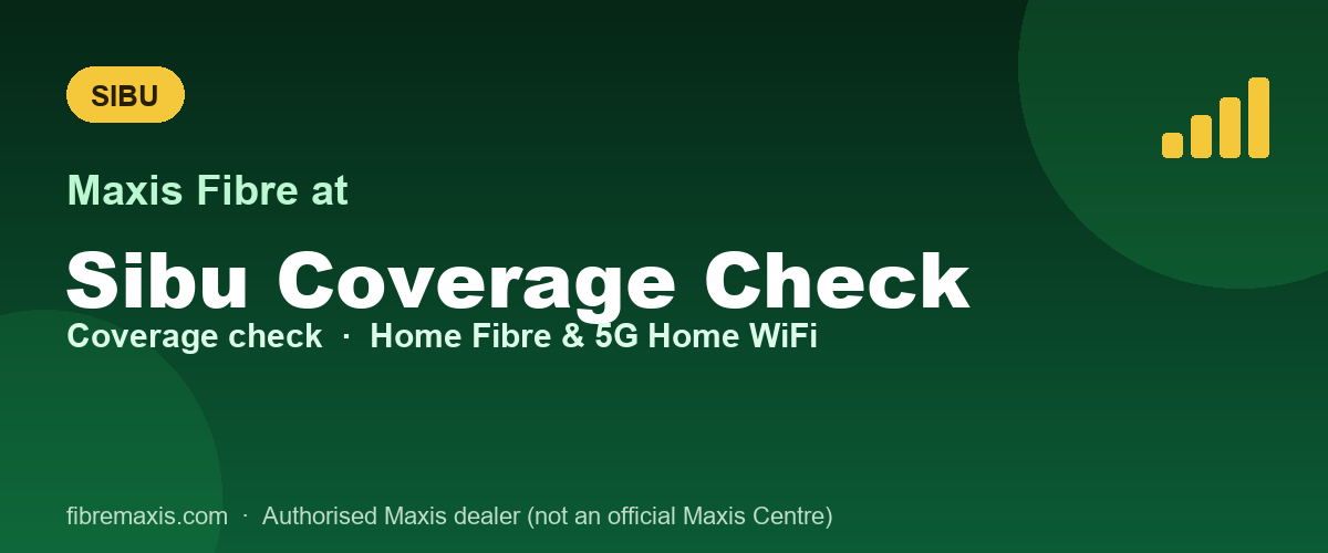 Maxis Fibre coverage at Sibu Coverage Check, Sibu