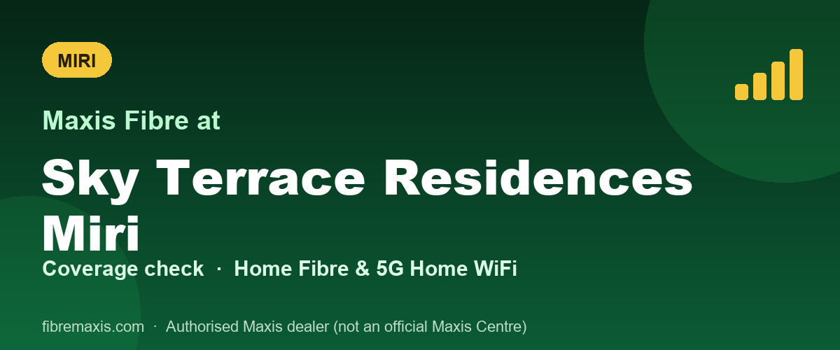Maxis Fibre coverage at Sky Terrace Residences Miri, Miri