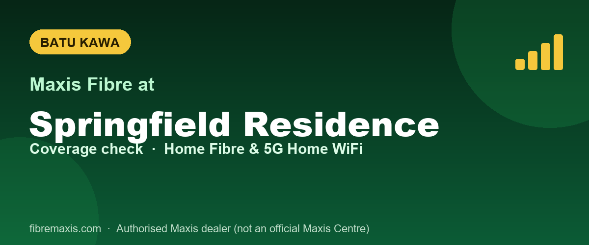 Maxis Fibre coverage at Springfield Residence, Batu Kawa