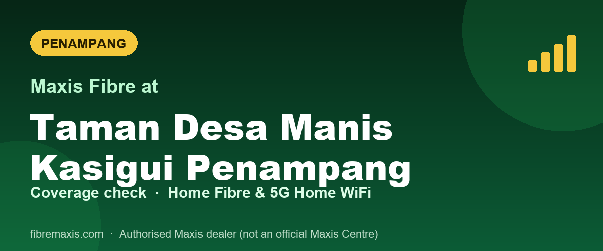 Maxis Fibre coverage at Taman Desa Manis Kasigui Penampang, Penampang