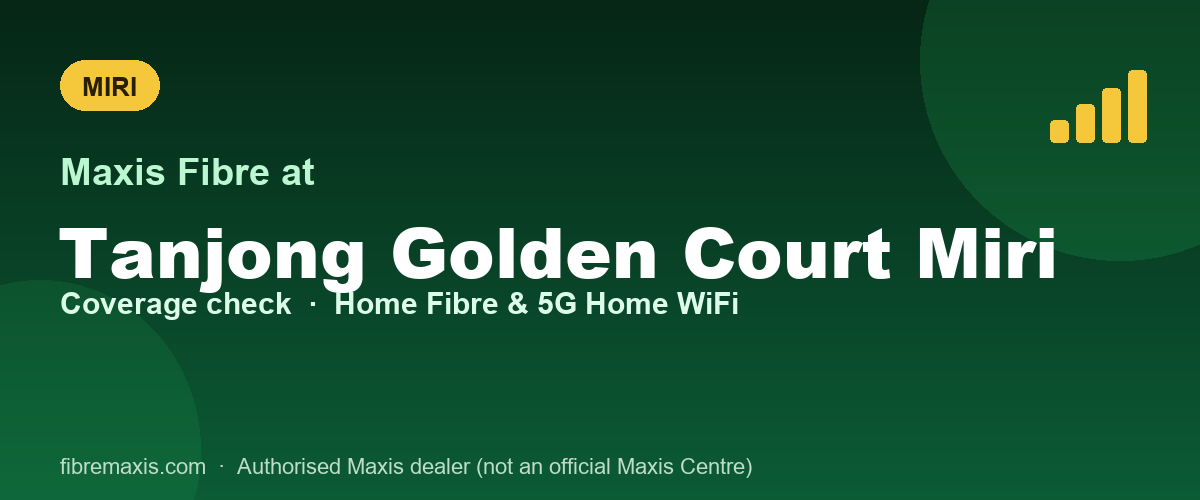 Maxis Fibre coverage at Tanjong Golden Court Miri, Miri