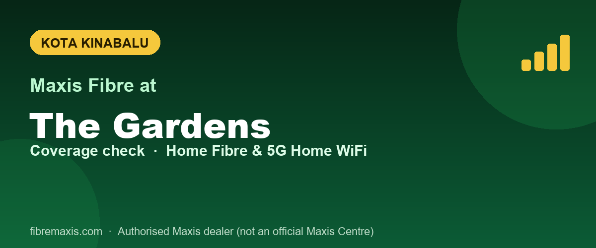 Maxis Fibre coverage at The Gardens, Kota Kinabalu