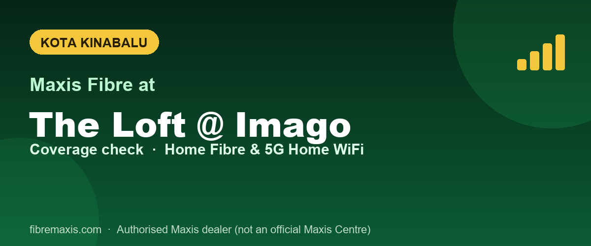 Maxis Fibre coverage at The Loft @ Imago, Kota Kinabalu