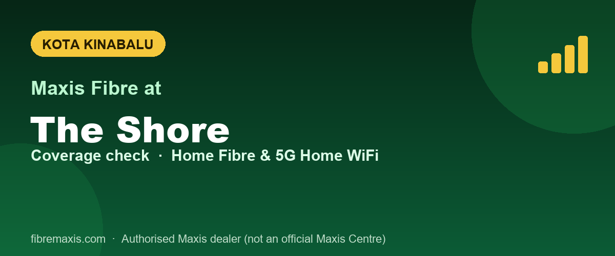 Maxis Fibre coverage at The Shore, Kota Kinabalu