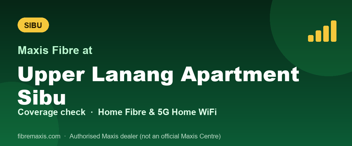 Maxis Fibre coverage at Upper Lanang Apartment Sibu, Sibu