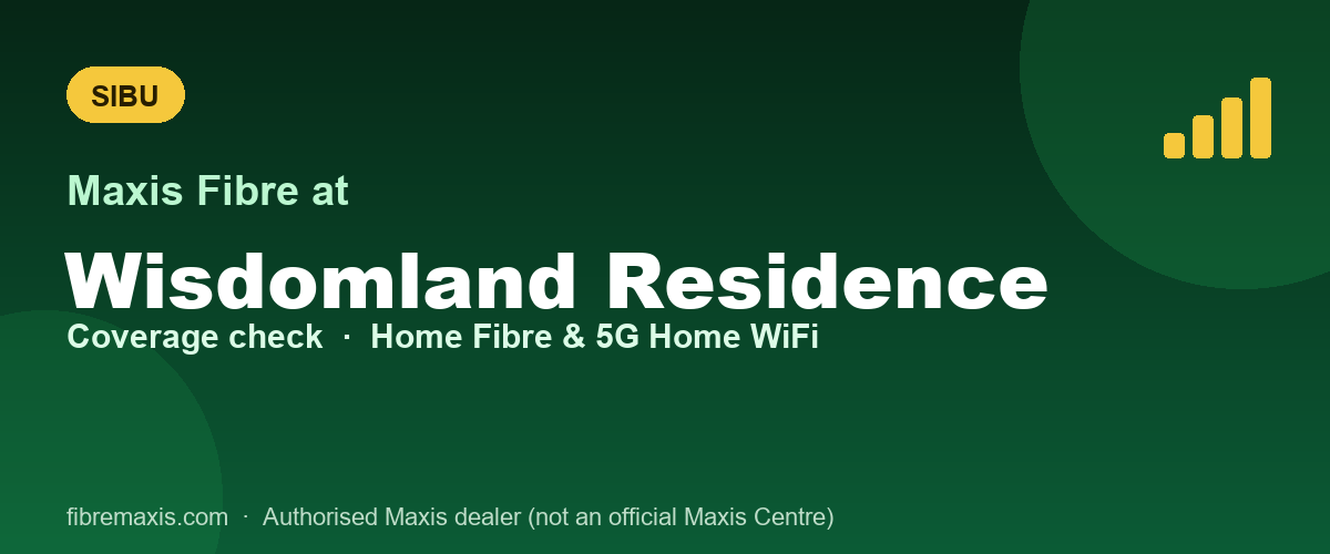 Maxis Fibre coverage at Wisdomland Residence, Sibu